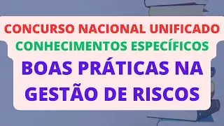 BOAS PRÁTICAS NA GESTÃO DE RISCOS | GESTÃO E GOVERNANÇA PÚBLICAS | CNU