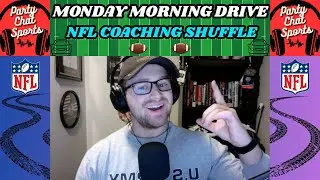 Monday Morning Drive: NFL Coaching Shuffle- Ranking New Hires