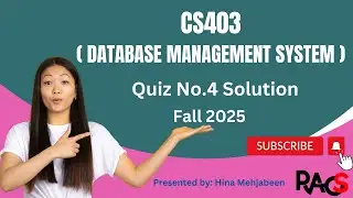 CS403 (Database Management Systems) Quiz No.4 Solution Fall 2025 - By Rare Academy of Science