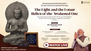 Inauguration: The Light and The Lotus: Relics of the Awakened One by Prime Minister ‪@NarendraModi‬