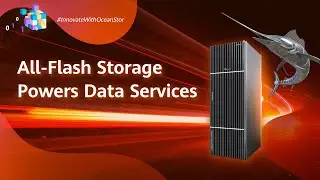 #InnovateWithOceanStor-All-Flash Storage&nbsp;Powers&nbsp;Data&nbsp;Services