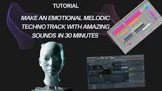 MAKE AN EMOTIONAL MELODIC TECHNO TRACKWITH AMAZING SOUNDS IN 30 MINUTES FL Studio & Ableton
