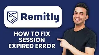 Remitly Session Expired Error &mdash; Fix ⏳ Quickly Restore Access And Continue Transfers