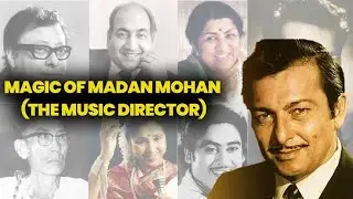 Magic of Madan Mohan (The Music Director) Concept and Narration Nasir Khan Video editing Sonu Barar 