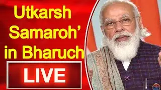 Live -PM Narendra Modi addresses &lsquo;Utkarsh Samaroh&rsquo; in Bharuch, Gujarat