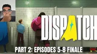 DISPATCH STREAM EPISODE 5 & PART OF 6 