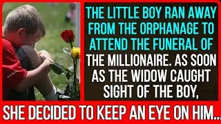 As soon as the widow caught sight of the boy, she decided to keep an eye on him...