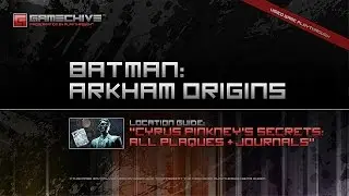 Batman: Arkham Origins (PS3) Gamechive (Cyrus Pinkney's Secrets: Plaques & Journals Location Guide)