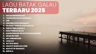 KUMPULAN LAGU BATAK  GALAU  | PLAYLIST TERBARU LAGU BATAK 2025