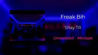 Shay TR - Freak Bih [Prod. By One20Muzik]