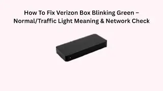 How To Fix Verizon Box Blinking Green &ndash; Normal/Traffic Light Meaning & Network Check