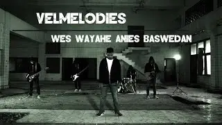 VelMelodies - Wes Wayahe Anies Baswedan ( Lagu Anies Baswedan )