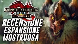 ESPANSIONE MOSTRUOSA: MONSTER HUNTER RISE SUNBREAK RECENSIONE