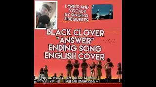 🍀Black Clover- Answer🍀 End 11 🍀 English Cover {SingingSidequests}🍀