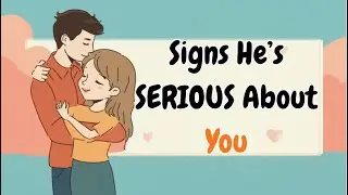 Signs He&rsquo;s SERIOUS About You