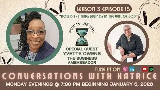 Conversations with Katrice | Now is the Time: Business in the will of God