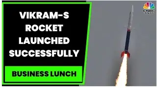ISRO Successfully Launches India's First Private Rocket Vikram-S | Business Lunch | CNBC-TV18