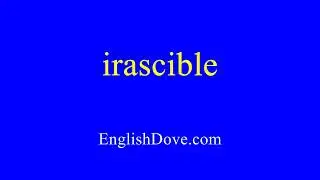 How to pronounce irascible in American English