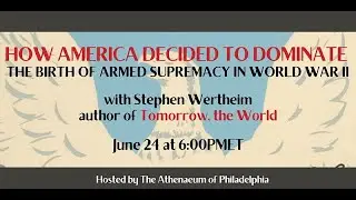How America Decided to Dominate with author Stephen Wertheim