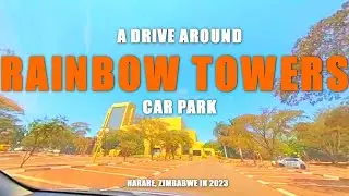 Drive Around Rainbow Towers Car Park (Harare, Zimbabwe in 2023)