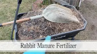 Rabbit Manure Fertilizer & Covering The Garden Beds