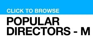 Most Popular Directors - M **CLICK VIDEO to watch clips from that DIRECTOR**