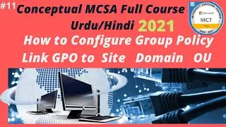How to Configure Group Policy | Link GPO to Site, Domain & OU | Local GPO | Starter GPO [Hindi/Urdu]