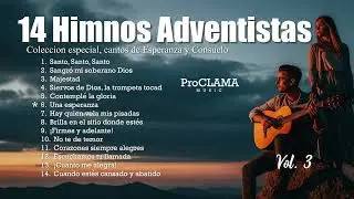 🛑14 Himnos Adventistas de Esperanza y Consuelo | Vol. 3 ProCLAMA Music | Especial para Encontrar Paz