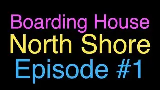 #1 BOARDING HOUSE NORTH SHORE - Opening Episode 2003 #1 (1/6)