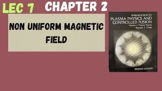Non Uniform Magnetic field || Lec # 7 || Plasma Physics ( F Chen book ) Explained in urdu / hindi