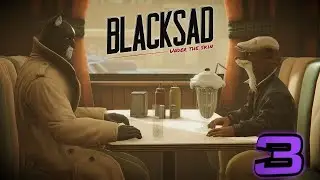 Blacksad: Under The Skin / Прохождение / часть 3 /