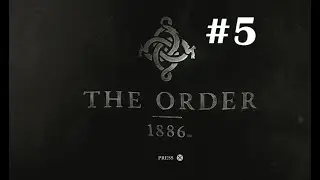 Let's Play The Order: 1886 #5 - Barging into Blackwall