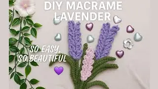 Lavender Macrame DIY | Easy Handmade Decor from Scratch 💜