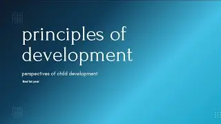 Principles of Development - Perspectives Of Child Development BEd first year