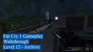 Far Cry 1 Gameplay Walkthrough - Level 12 - Archive - 2K