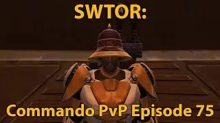 SWTOR: Gunnery Commando PvP Episode 75 (Level 65)