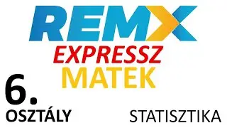 STATISZTIKA * 6. OSZTÁLY * FELVÉTELI ÖSSZEFOGLALÓ * REMx EXPRESSZ