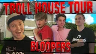 Troll House Tour BLOOPERS!