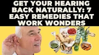 Improve Your Hearing Naturally: The 7 Step Program You Need To Try