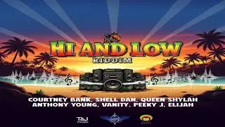 Hi And Low Riddim Mix 2025 (ft, Anthony Young, Queen Shylah, Vanity, Shell Dan, Courtney Rank & More