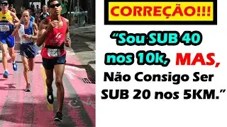 ⚫ CORREÇÃO / Sou Sub 40 nos 10KM MAS NÃO CONSIGO CORRER 5KM ABAIXO DE 20 MINUTOS.