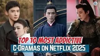 Top 10 Most Addictive Chinese Dramas on Netflix 2025 | The Double, The Prisoner of Beauty & More!