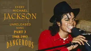 Every Michael Jackson Unreleased Song Explained (Part 3, 1988-1993) (Dangerous Edition)