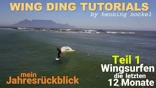 Wing Ding Tutorials - MEIN JAHRESR&Uuml;CKBLICK Teil 1- Wingsurfen lernen