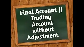 Trading account without adjustment