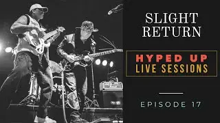 Slight Return (Episode 17 - Full Session)