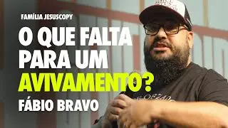 O QUE FALTA PARA UM AVIVAMENTO | Fábio Bravo