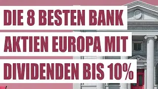 Die 8 besten Banken Aktien mit hohen Dividenden bis 10% Europa 2025 | Finanz Aktien f&uuml;r die Ewigkeit