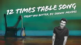 12 Times Table Song (cover of Treat You Better by Shawn Mendes)