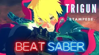 [Beat Saber] TRIGUN STAMPEDE OPENING | TOMBI